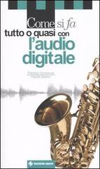 Come si fa tutto o quasi con l'audio digitale di Fabrizio Gervasoni, Claudio Romeo edito da Tecniche Nuove