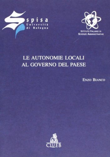 Le autonomie locali al governo del paese. Inaugurazione dell'anno accademico Spisa 2000-2001 di Enzo Bianco edito da CLUEB