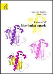 Elementi di biochimica agraria di Marinella Bosetto, Irene Lozzi edito da Aracne