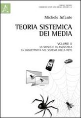 Teoria sistemica dei media vol.2 di Michele Infante edito da Aracne
