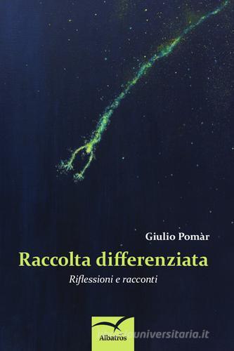 Libro Raccolta differenziata di Giulio Pomàr Nuove voci di Gruppo Albatros Il Filo