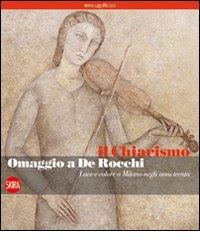 Il chiarismo. Omaggio a De Rocchi. Luce e colore a Milano negli anni Trenta. Ediz. illustrata edito da Skira