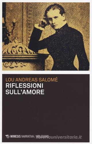 Riflessioni sull'amore di Lou Andreas-Salomé edito da Mimesis