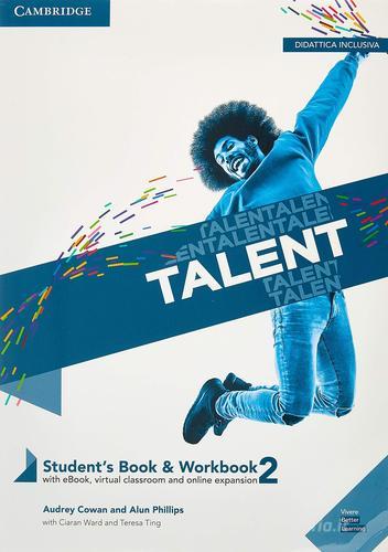 Talent. B1. Student's book e Workbook. Con Exam toolkit. Per il biennio delle Scuole superiori. Con e-book. Con espansione online vol. 2 di Clare Kennedy, Weronika Salandyk, Audrey Cowan edito da Cambridge