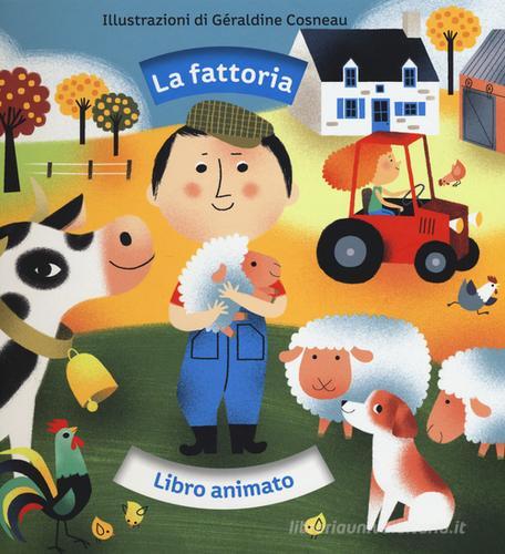 La fattoria. Libro animato. Ediz. illustrata di Géraldine Cosneau, Sylvie Misslin edito da IdeeAli
