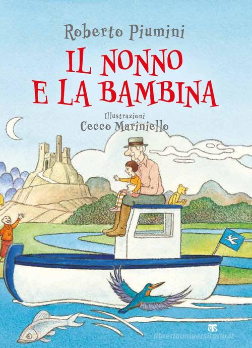 Il nonno e la bambina. Ediz. a colori di Roberto Piumini edito da TS - Terra Santa