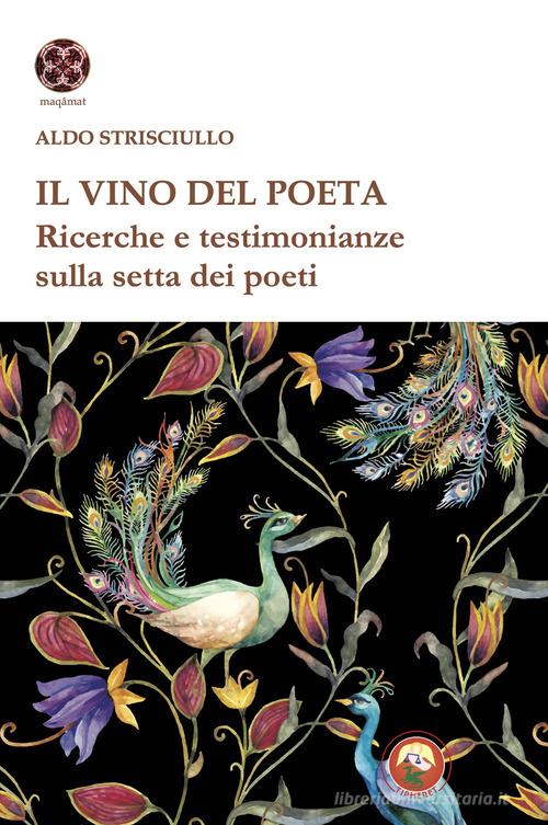 Il vino del poeta. Ricerche e testimonianze sulla setta dei poeti di Aldo Strisciullo edito da Tipheret