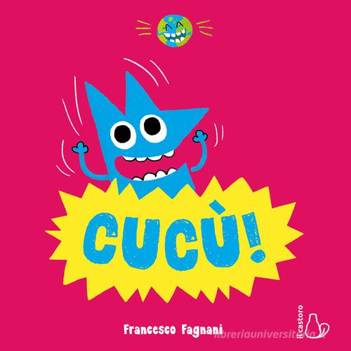 Cucù. Ediz. a colori di Francesco Fagnani edito da Il Castoro