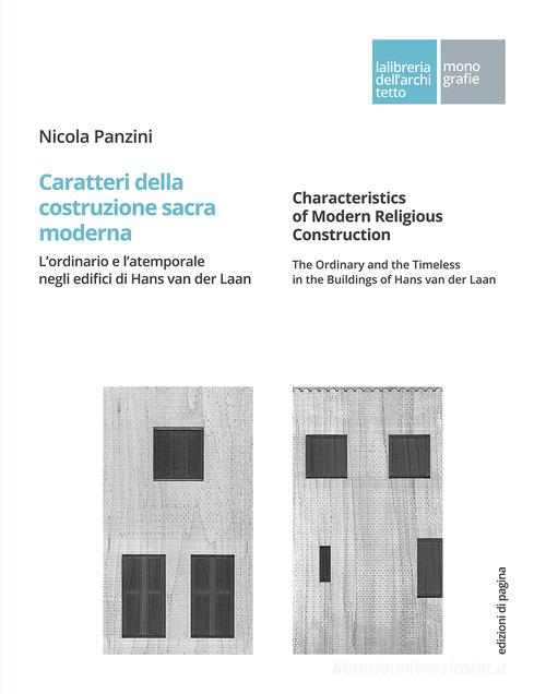 Caratteri della costruzione sacra moderna. L'ordinario e l'atemporale negli edifici di Hans van der Laan. Ediz. italiana e inglese di Nicola Panzini edito da Edizioni di Pagina