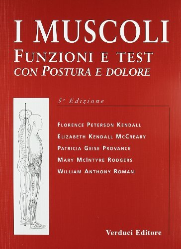 I muscoli. Funzioni e test con postura e dolore di F. Kendall, E. Kendall McCreary edito da Verduci