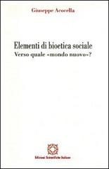 Elementi di bioetica sociale. Verso quale mondo nuovo? di Giuseppe Acocella edito da Edizioni Scientifiche Italiane