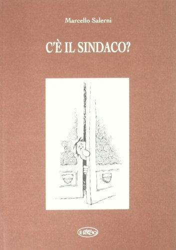 C'è il sindaco? di Marcello Salerno edito da Il Leccio