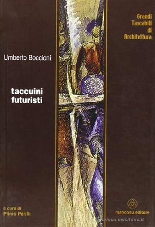 Taccuini futuristi di Umberto Boccioni edito da Mancosu Editore