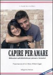 Capire per amare. Riflessioni sull'affettività per giovani e formatori di Davide M. Da Milano edito da Parva