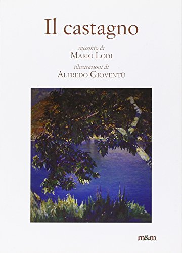 Il castagno. Un dipinto di Antonio Discovolo nella Galleria d'arte moderna di Genova edito da Maschietto Editore