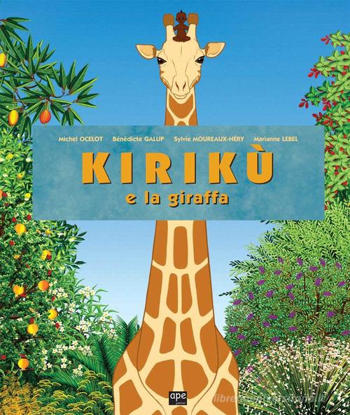 Kirikù e la giraffa di Michel Ocelot, Marianne Lebel, Sylvie Moureaux-Néry edito da Ape Junior