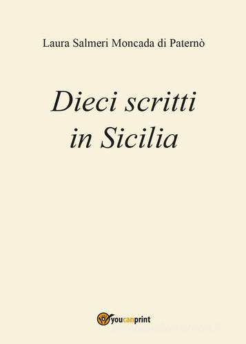Dieci scritti in Sicilia di Laura Salmeri edito da Youcanprint