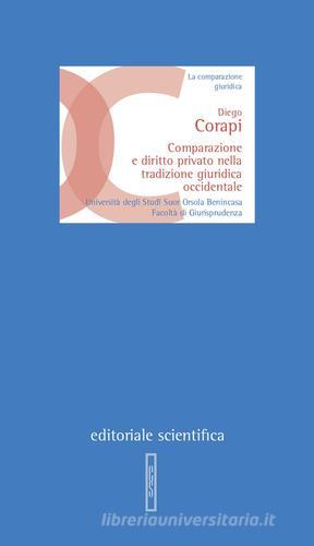 Comparazione e diritto privato nella tradizione giuridica occidentale di Diego Corapi edito da Editoriale Scientifica