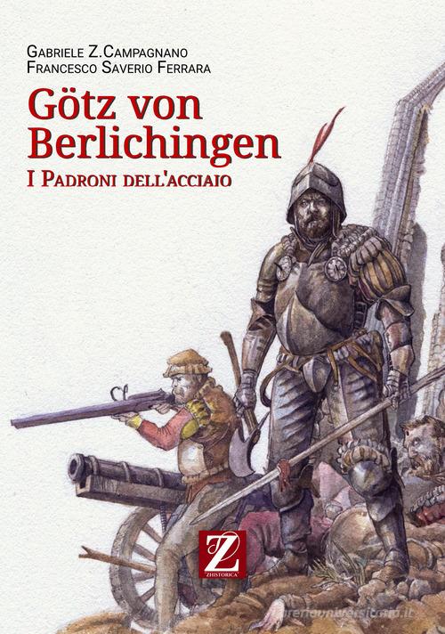 Götz von Berlichingen di Gabriele Campagnano edito da Zhistorica