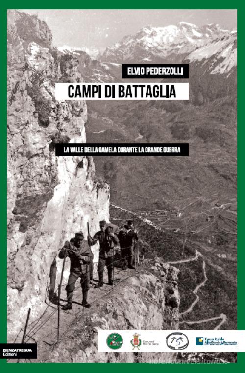Campi di battaglia. La valle della Gamela durante la Grande Guerra di Elvio Pederzolli edito da isenzatregua