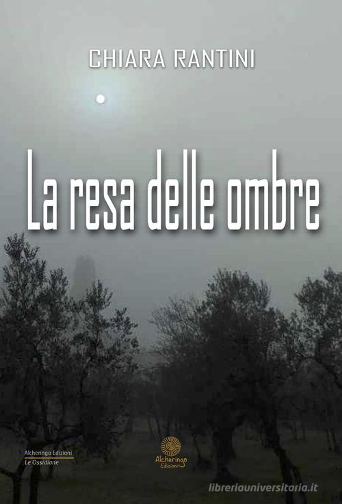Libro La resa delle ombre di Chiara Rantini Le ossidiane di Alcheringa