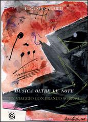 Musica e oltre le note. Un viaggio con Franco Soressi. Con DVD di Eugenia Galardi edito da Gammarò Edizioni