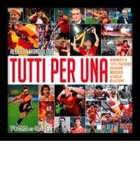 Tutti per Una. L'almanacco di tutti i calciatori che hanno indossato la maglia della Roma di Alberto Mandolesi edito da Lozzi Publishing