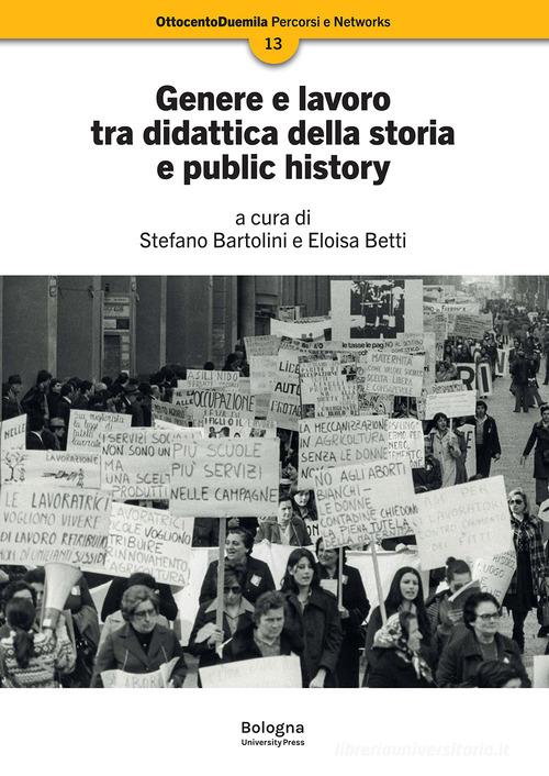 Genere e lavoro tra didattica della storia e public history edito da Bologna University Press