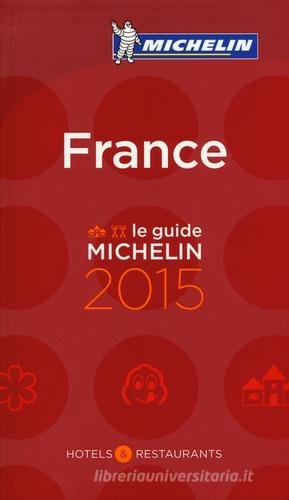 France 2015. Hotels & restaurants edito da Michelin Italiana