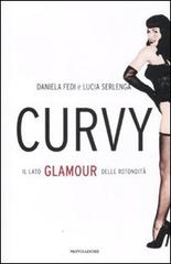 Curvy. Il lato glamour delle rotondità di Daniela Fedi, Lucia Serlenga edito da Mondadori