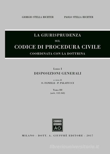 La giurisprudenza sul codice di procedura civile. Coordinata con la dottrina. Aggiornamento 2014-2017. Libro I edito da Giuffrè