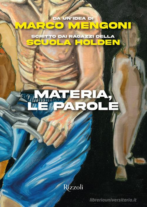 Materia, le parole di Marco Mengoni, Scuola Holden edito da Rizzoli