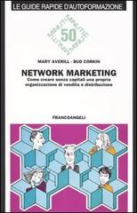 Network marketing. Come creare senza capitali una propria organizzazione di vendita e distribuzione di Mary Averill, Bud Corkin edito da Franco Angeli