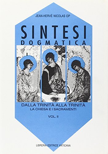 Sintesi dogmatica. Dalla Trinità alla Trinità vol.2 di Jean-Hervé Nicolas edito da Libreria Editrice Vaticana