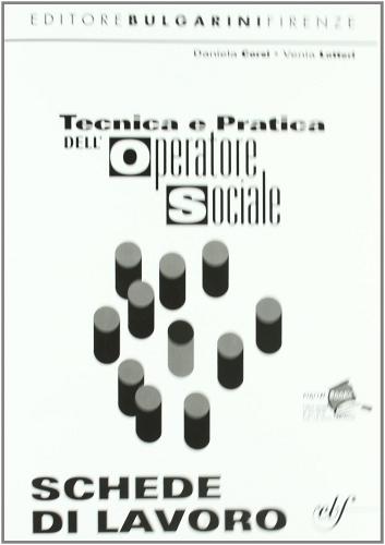 Tecnica e pratica dell'operatore sociale. Con schede di lavoro. Per le Scuole superiori vol.1 di Daniele Corsi, Vania Lotteri edito da Bulgarini