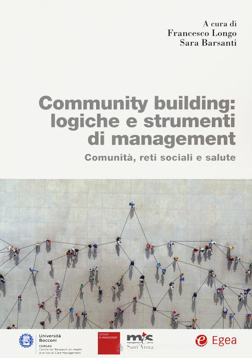 Community building: logiche e strumenti di management. Comunità, reti sociali e salute edito da EGEA