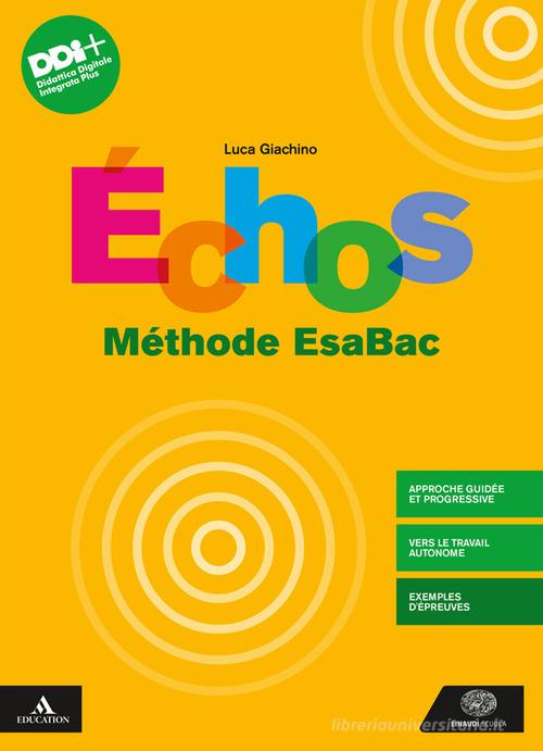 Échos. Méthode EsaBac. Per le Scuole superiori. Con e-book. Con espansione online di Luca Giachino, Julien Léfèbvre, Mariolina Bertini edito da Einaudi Scuola