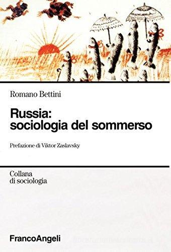 Russia: sociologia del sommerso di Romano Bettini edito da Franco Angeli