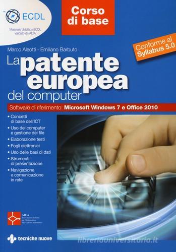 La patente europea del computer. Core level-corso base. Conforme al Syllabus 5.0 di Marco Aleotti, Emiliano Barbuto edito da Tecniche Nuove