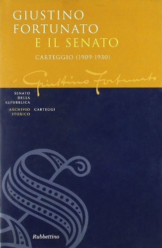 Giustino Fortunato e il Senato. Carteggio (1909-1930) edito da Rubbettino