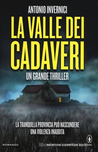 La valle dei cadaveri di Antonio Invernici edito da Newton Compton Editori