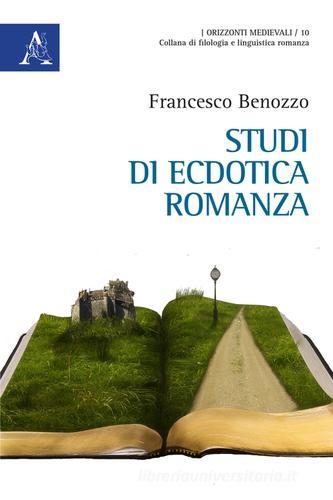 Studi di ecdotica romanza di Francesco Benozzo edito da Aracne