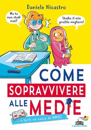 Come sopravvivere alle medie... e farti un sacco di amici di Daniele Nicastro edito da Piemme