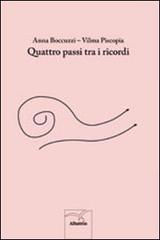 Quattro passi tra i ricordi di Anna Boccuzzi, Vilma Piscopia edito da Gruppo Albatros Il Filo