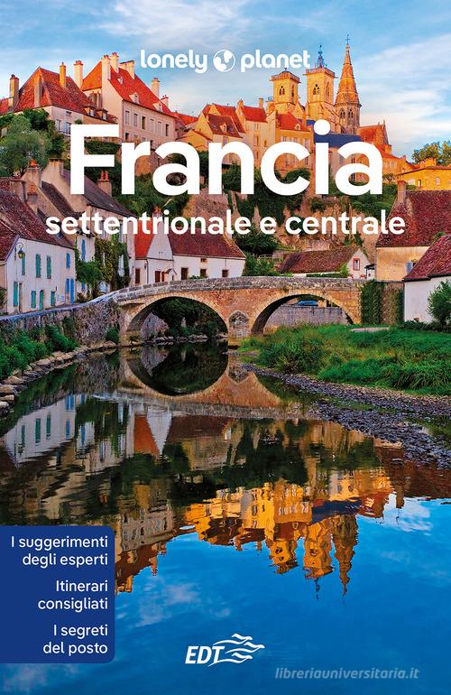 Francia settentrionale e centrale edito da Lonely Planet Italia