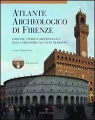 Atlante archeologico di Firenze. Indagine storico-archeologica dalla preistoria all'alto Medioevo. Con DVD edito da Polistampa