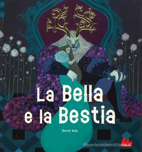 La Bella e la Bestia di Jeanne-Marie Leprince de Beaumont, David Sala edito da Gallucci