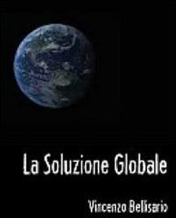 La soluzione globale di Vincenzo Bellisario edito da Altromondo (Padova)