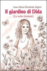 Il giardino di Dida (le sette fantasie) di Anna M. Algieri edito da Aletti