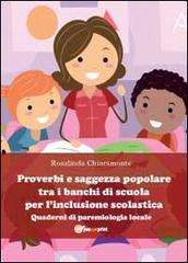 Proverbi e saggezza popolare tra i banchi di scuola per l'inclusione scolastica di Rosalinda Chiaramonte edito da Youcanprint
